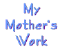 My Mother's Work